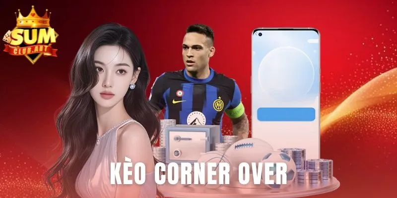 Kèo Corner Over